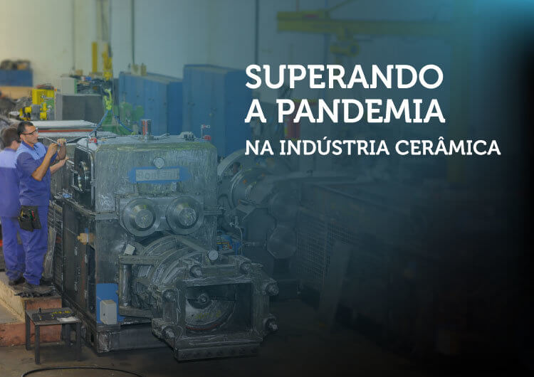 Superando a pandemia na indústria cerâmica